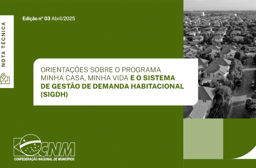  Nota Técnica da CNM orienta gestores sobre novo sistema do Minha Casa Minha Vida
