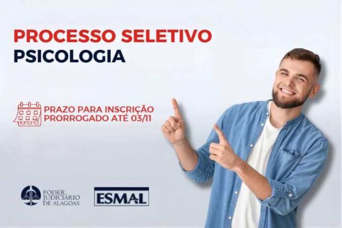 Esmal prorroga inscrições do PSS de Psicologia do TJAL até 3 de novembro